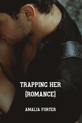 bokomslag Trapping Her (Romance)