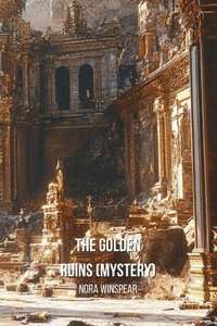 bokomslag The Golden Ruins (Mystery)