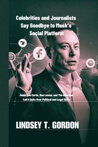 bokomslag Celebrities and Journalists Say Goodbye to Musk's Social Platform