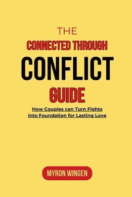 Myron Wingen, MYRON WINGEN - Connected Through Conflict Guide, Häftad