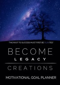 bokomslag Become Legacy Creations: Motivational Goal Planner