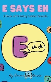 bokomslag E Says Eh: A Book Of Primary Letter Sounds