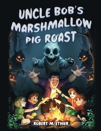 bokomslag Uncle Bob's Marshmallow Pig Roast