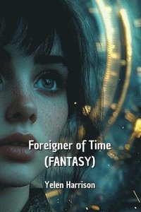 bokomslag Foreigner of Time (FANTASY)