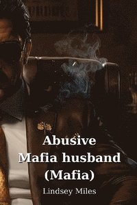 bokomslag Abusive Mafia husband (Mafia)