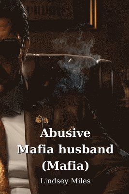 bokomslag Abusive Mafia husband (Mafia)