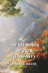 bokomslag The Elements of Zion (FANTASY)