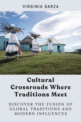 bokomslag Cultural Crossroads Where Traditions Meet