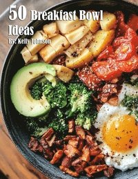 bokomslag 50 Breakfast Bowl Ideas