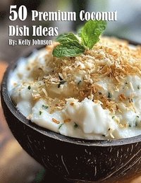 bokomslag 50 Premium Coconut Dish Ideas