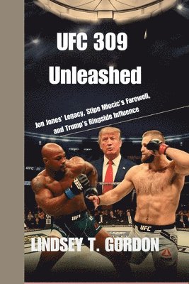 UFC 309 Unleashed: Jon Jones' Legacy, Stipe Miocic's Farewell, and Trump's Ringside Influence 1