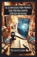 bokomslag The Ultimate Black Friday Prepper's Guide: Mastering Shopping Strategies and Savings