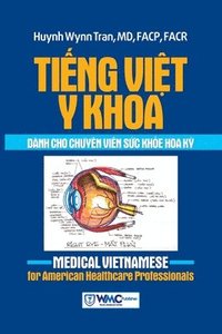 bokomslag Ti&#7871;ng Vi&#7879;t Y khoa dnh cho chuyn vin s&#7913;c kh&#7887;e Hoa K&#7923;