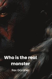 bokomslag Who is the real monster