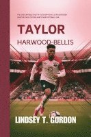 bokomslag Taylor Harwood-Bellis: The Unstoppable Rise of Southampton's Star Defender and the Face of England's New Football Era