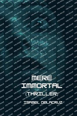 bokomslag Mere Immortal (Thriller)