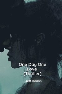 bokomslag One Day One Love (Thriller)