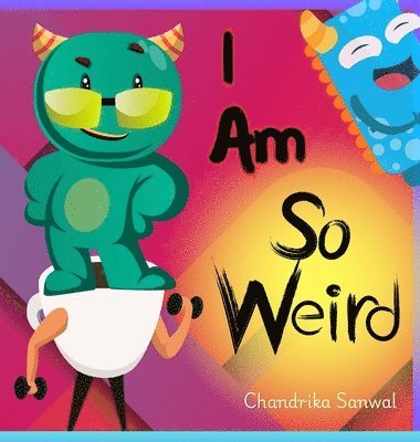 bokomslag I Am So Weird