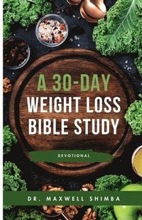 bokomslag A 30-Day Weight Loss Bible Study