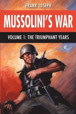 Frank Joseph - Mussolini's War Volume 1, Häftad