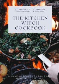 bokomslag The Kitchen Witch Cookbook: 40+ Amazing Recipes to Bring More Magic Into Your Life