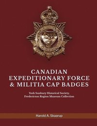 bokomslag Canadian Expeditionary Force & Militia Cap Badges