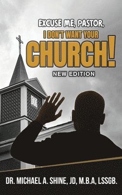 Excuse Me, Pastor, I Don't Want Your Church! 1