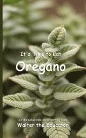 bokomslag It's Time to Eat Oregano