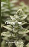 bokomslag It's Time to Eat Oregano