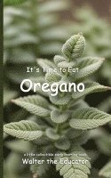 It's Time to Eat Oregano 1