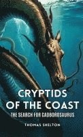 bokomslag Cryptids of the Coast: The Search for Cadborosaurus