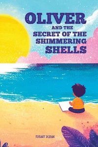 bokomslag Oliver and the Secret of the Shimmering Shells