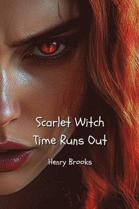 bokomslag Scarlet Witch Time Runs Out