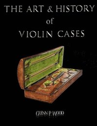 bokomslag Art & History of Violin Cases