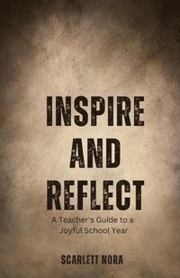 bokomslag Inspire and Reflect: A Teacher's Guide to a Joyful School Year