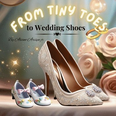 From Tiny Toes to Wedding Shoes 1