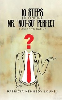 bokomslag 10 Steps To Finding Mr. "Not-So" Perfect