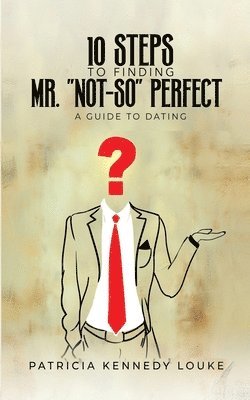 bokomslag 10 Steps To Finding Mr. "Not-So" Perfect