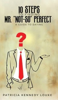 bokomslag 10 Steps To Finding Mr. "Not-So" Perfect