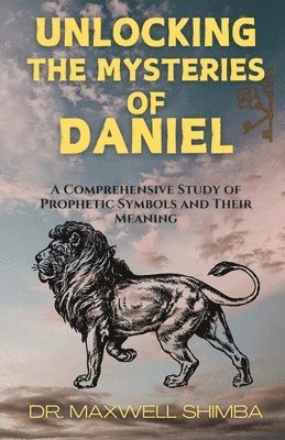 Maxwell Shimba - Unlocking the Mysteries of Daniel, Häftad
