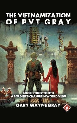 Gary Wayne Gray - Vietnamization of PVT Gray, Inbunden. Tillgänglighet: Lägg i varukorg