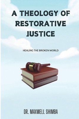 Maxwell Shimba - Theology of Restorative Justice, Häftad