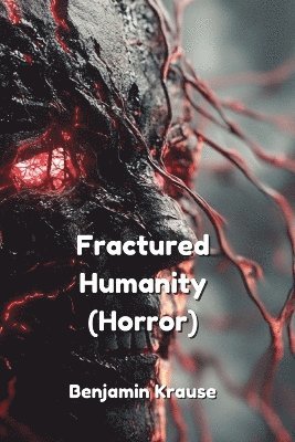 bokomslag Krause, B: Fractured Humanity  (Horror)