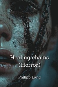 bokomslag Lange, P: Healing chains  (Horror)