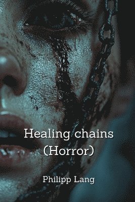 bokomslag Lange, P: Healing chains  (Horror)