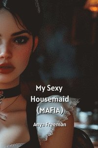 bokomslag My Sexy Housemaid