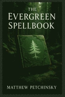 Matthew Petchinsky - Evergreen Spellbook, Häftad