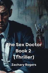 bokomslag Rogers, Z: Sex Doctor Book 2 (Thriller)