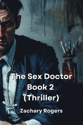 bokomslag Rogers, Z: Sex Doctor Book 2 (Thriller)