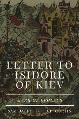 Mark of Ephesus - Letter to Isidore of Kiev, Häftad